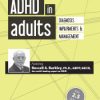 ADHD in Adults: Diagnosis, Impairments and Management with Russell Barkley, Ph.D. – Russell A. Barkley | Available Now !