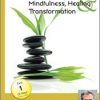 Mindfulness, Healing and Transformation: The Pain and the Promise of Befriending the Full Catastrophe – Jon Kabat-Zinn | Available Now !