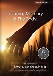 Trauma, Memory & The Body with Bessel van der Kolk, M.D. – Bessel van der Kolk | Available Now !