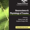 Neuroscience & Physiology of Trauma – Trauma Treatment: Psychotherapy for the 21st Century – Stephen Porges, Robert , Linda Curran | Available Now !