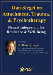 Dan Siegel on Attachment, Trauma & Psychotherapy: Neural Integration for Resilience & Well-Being – Daniel J. Siegel | Available Now !