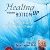 Psychotherapy Networker Symposium: Healing from the Bottom Up: How to Help Clients Access Resource States with Peter Levine – Peter Levine | Available Now !