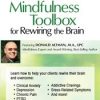 The Advanced Mindfulness Toolbox for Rewiring the Brain: Intensive 2-Day Mindfulness Training for Anxiety, Depression, Pain, PTSD, and Stress-Related Symptoms – Donald Altman | Available Now !