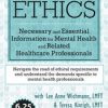 Ethics: Necessary and Essential Information for Mental Health and Related Healthcare Professionals – Teresa Kintigh, Lee Anne Wichmann | Available Now !