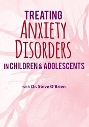 2-Day Certification Training: Treating Anxiety Disorders in Children & Adolescents – Paul Foxman | Available Now !