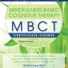 Mindfulness-Based Cognitive Therapy (MBCT): Experiential Workshop – Richard Sears | Available Now !