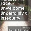 Presence in the Face of Unwelcome Uncertainty and Insecurity – Peter Fulton | Available Now !