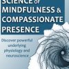 The Science of Mindfulness and Compassionate Presence – Christopher Willard | Available Now !