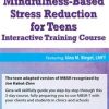 3-Day Mindfulness-Based Stress Reduction for Teens Interactive Training Course – Sean G. Smith | Available Now !