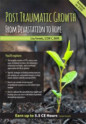 Post Traumatic Growth: From Devastation to Hope – Lisa Ferentz | Available Now !