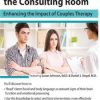 Neuroscience in the Consulting Room: Enhancing the Impact of Couples Therapy – Susan Johnson, Daniel Siegel | Available Now !