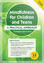 Mindfulness for Children and Teens: A Practical Approach – Christopher Willard | Available Now !