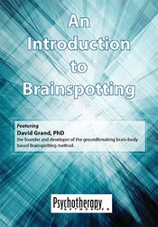 An Introduction to Brainspotting – David Grand | Available Now !