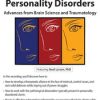 Treating Personality Disorders: Advances from Brain Science and Traumatology – Noel R. Larson | Available Now !