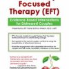 Emotionally Focused Therapy (EFT): Evidence-Based Interventions for Distressed Couples – Kathryn Rheem | Available Now !