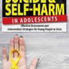 Suicide and Self-Harm in Adolescents: Effective Assessment and Intervention Strategies for Young People in Crisis – Tony L. Sheppard | Available Now !