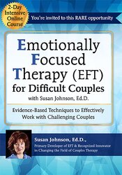 2-Day Intensive Online Course: Emotionally Focused Therapy (EFT) for Difficult Couples Evidence-Based Techniques to Effectively Work With Challenging Couples – Susan Johnson | Available Now !