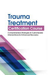 Trauma Treatment Certification Course: Comprehensive Strategies and Customizable Interventions for Enhanced Recovery – Robert Lusk | Available Now !