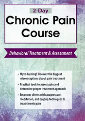 2-Day Chronic Pain Course: Behavioral Treatment and Assessment – Robert Rosenbaum | Available Now !