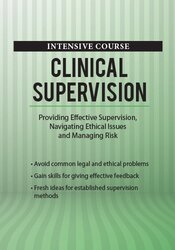 2 Day Intensive Course: Clinical Supervision: Providing Effective Supervision, Navigating Ethical Issues and Managing Risk – George Haarman | Available Now !