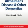 Alzheimer’s Disease & Other Dementias Certification Training – Sherrie All | Available Now !