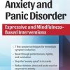 Anxiety and Panic Disorder: Expressive and Mindfulness-Based Interventions – Dianne Taylor Dougherty | Available Now !