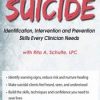 Suicide: Identification, Intervention and Prevention Skills Every Clinician Needs – Rita Schulte | Available Now !