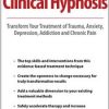 2-Day Training on Clinical Hypnosis: Transform Your Treatment of Trauma, Anxiety, Depression, Addiction and Chronic Pain – Eric K. Willmarth | Available Now !
