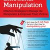 Emotional Manipulation: Effective Strategies to Manage the Manipulator & Empower Their Victims – Alan Godwin | Available Now !