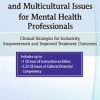 Social Justice, Ethics and Multicultural Issues for Mental Health Professionals: Clinical Strategies for Inclusivity, Empowerment and Improved Treatment Outcomes – Lisa Connors | Available Now !