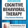 Don Meichenbaum, Ph.D. Presents: Advanced Cognitive Behavioral Therapy: 2 Day Intensive Workshop – Donald Meichenbaum | Available Now !