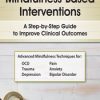 Mindfulness-Based Interventions: A Step-by-Step Guide to Improving Clinical Outcomes – R. Denton PSY.D | Available Now !