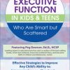 2 Day: Advanced Course: Executive Function in Kids & Teens Who Are Smart but Scattered – Margaret Dawson | Available Now !