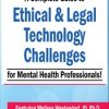 A Complete Guide to Ethical & Legal Technology Challenges for Mental Health Professionals – Melissa Westendorf | Available Now !