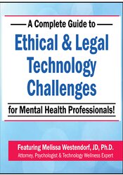 A Complete Guide to Ethical & Legal Technology Challenges for Mental Health Professionals – Melissa Westendorf | Available Now !