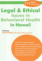 Legal and Ethical Issues in Behavioral Health in Hawaii – Lois Fenner | Available Now !
