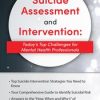 Suicide Assessment and Intervention: Today’s Top Challenges for Mental Health Professionals – Paul Brasler | Available Now !