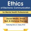 A Guide to the Ethics of Electronic Communication for Mental Health Professionals – Terry Casey | Available Now !