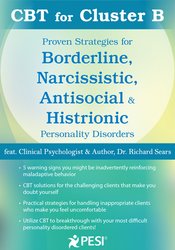 CBT for Cluster B: Proven Strategies for Borderline, Narcissistic, Antisocial & Histrionic Personality Disorders – Richard Sears | Available Now !