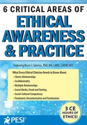 6 Critical Areas of Ethical Awareness and Practice – Bruce J. Spencer | Available Now !