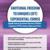 Emotional Freedom Techniques (EFT) Experiential Course: Rapidly Improve Treatment Outcomes & Reduce Symptoms of PTSD, Anxiety, Depression & Pain – Bonnie Grossman | Available Now !