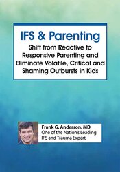 Internal Family Systems Therapy (IFS) and Parenting – Frank Anderson | Available Now !