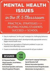 Mental Health Issues in the K-5 Classroom Practical Strategies for Helping Young Students Succeed at School – Cheryl Catron | Available Now !