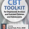 2-Day: CBT Toolkit for Depressed, Anxious and Suicidal Children and Adolescents – David M. Pratt | Available Now !