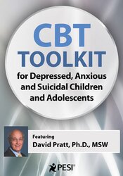 2-Day: CBT Toolkit for Depressed, Anxious and Suicidal Children and Adolescents – David M. Pratt | Available Now !