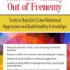 Take the ‘Enemy’ out of Frenemy: Tools to Help Girls Solve Relational Aggression and Build Healthy Friendships – Susan Fee | Available Now !