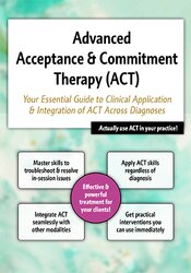 2-Day Advanced Acceptance & Commitment Therapy: Your Essential Guide to Clinical Application & Integration of ACT Across Diagnoses – Michael C. May | Available Now !