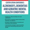 2-Day Certification Conference: Alzheimer’s, Dementias and Geriatric Mental Health Conditions – Micheal Shafer | Available Now !