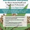 Medical and Recreational Marijuana for Illinois Mental Health and Healthcare Professionals: Answers to Your Biggest Questions – David Aronson | Available Now !