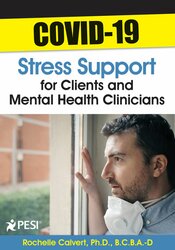 COVID-19 Stress Support for Clients and Mental Health Clinicians – Rochelle Calvert | Available Now !